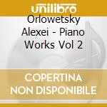 Orlowetsky Alexei - Piano Works Vol 2 cd