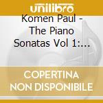 Komen Paul - The Piano Sonatas Vol 1: The Last Sonata cd musicale di Komen Paul