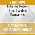 Holtslag Peter - The Twelve Fantasies cd