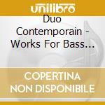 Duo Contemporain - Works For Bass Clarinet Or Alto Saxphone cd musicale di Duo Contemporain