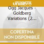 Ogg Jacques - Goldberg Variations (2 Cd) cd