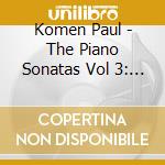 Komen Paul - The Piano Sonatas Vol 3: The Sonatas For cd musicale di Komen Paul