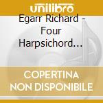 Egarr Richard - Four Harpsichord Suites cd musicale di Egarr Richard
