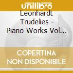 Leonhardt Trudelies - Piano Works Vol 1 cd musicale di Leonhardt Trudelies