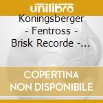 Koningsberger - Fentross - Brisk Recorde - Tba cd