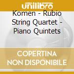 Komen - Rubio String Quartet - Piano Quintets cd