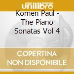 Komen Paul - The Piano Sonatas Vol 4 cd musicale di Komen Paul
