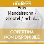 Felix Mendelssohn - Grootel / Schul - Lieder Recital cd