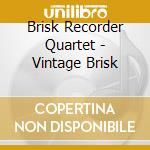 Brisk Recorder Quartet - Vintage Brisk cd