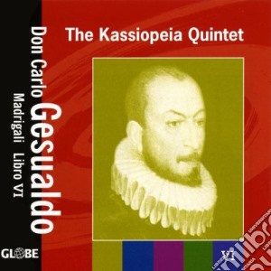 Kassiopeia Quintet - Madrigali Libro 6 cd musicale di GESUALDO CARLO PRINC