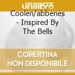 Coolen/abbenes - Inspired By The Bells cd musicale di Coolen/abbenes