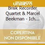 Brisk Recorder Quartet & Marcel Beekman - Ich Stuend An Einem Morgen cd