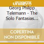Georg Philipp Telemann - The Solo Fantasias (3 Cd) cd musicale di Telemann, G.
