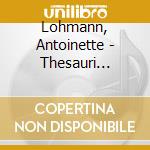 Lohmann, Antoinette - Thesauri Iventio 1 & 2  (2 Cd) cd musicale