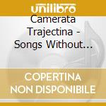 Camerata Trajectina - Songs Without Words -.. cd musicale