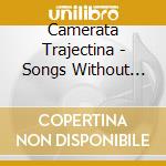 Camerata Trajectina - Songs Without Words -.. cd