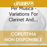Per Musica - Variations For Clarinet And Orchestra A cd