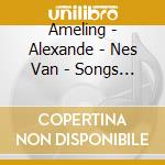 Ameling - Alexande - Nes Van - Songs By Dutch Composers cd