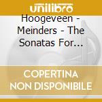 Hoogeveen - Meinders - The Sonatas For Violoncello And Piano cd