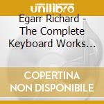 Egarr Richard - The Complete Keyboard Works Vol 3 (2 Cd) cd musicale di Egarr Richard