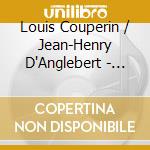 Louis Couperin / Jean-Henry D'Anglebert - Harpsichord Works