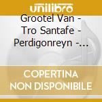 Grootel Van - Tro Santafe - Perdigonreyn - Soiree Musicale