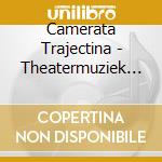Camerata Trajectina - Theatermuziek Uit De Gouden Eeuw cd musicale di Camerata Trajectina