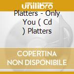 Platters - Only You ( Cd ) Platters cd