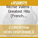 Ritchie Valens - Greatest Hits (French Import) cd musicale di Ritchie Valens