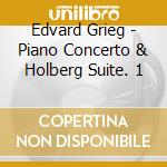 Edvard Grieg - Piano Concerto & Holberg Suite. 1 cd