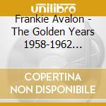 Frankie Avalon - The Golden Years 1958-1962 (French Import) cd musicale di Frankie Avalon