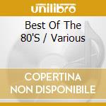 Best Of The 80'S / Various cd musicale di Artisti Vari