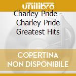 Charley Pride - Charley Pride Greatest Hits cd musicale di Charley Pride