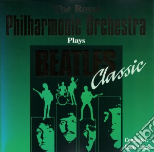 Beatles (The) - Royal Philharmonic Orchestra Plays Beatles Classic cd musicale di Beatles