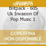 Britpack - 60S Uk Invasion Of Pop Music 1 cd
