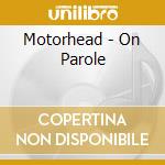 Motorhead - On Parole cd