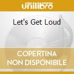 Let's Get Loud cd