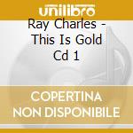 Ray Charles - This Is Gold Cd 1 cd