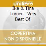 Ike & Tina Turner - Very Best Of cd musicale di IKE & TINA TURNER