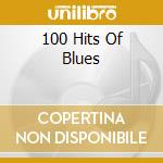 100 Hits Of Blues cd musicale di ARTISTI VARI