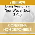 Long Versions - New Wave (box 3 Cd) cd