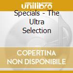 Specials - The Ultra Selection cd musicale di Specials
