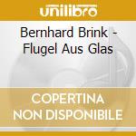 Bernhard Brink - Flugel Aus Glas cd