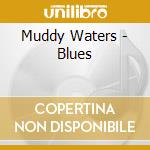 Muddy Waters - Blues cd musicale di Muddy Waters