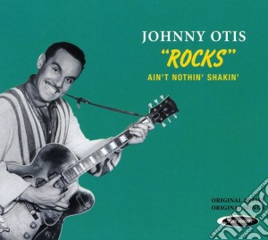 Johnny Otis - Rocks-Ain'T Nothin' cd musicale di Johnny Otis