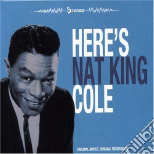 Nat King Cole - Here'S Nat King Cole cd musicale di Nat King Cole