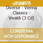 Diverse - Vienna Classics - Vivaldi (3 Cd) cd