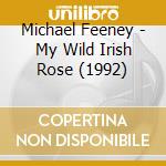 Michael Feeney - My Wild Irish Rose (1992) cd