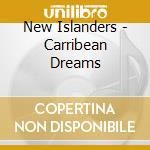 New Islanders - Carribean Dreams cd