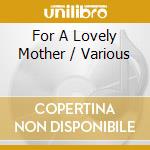 For A Lovely Mother / Various cd